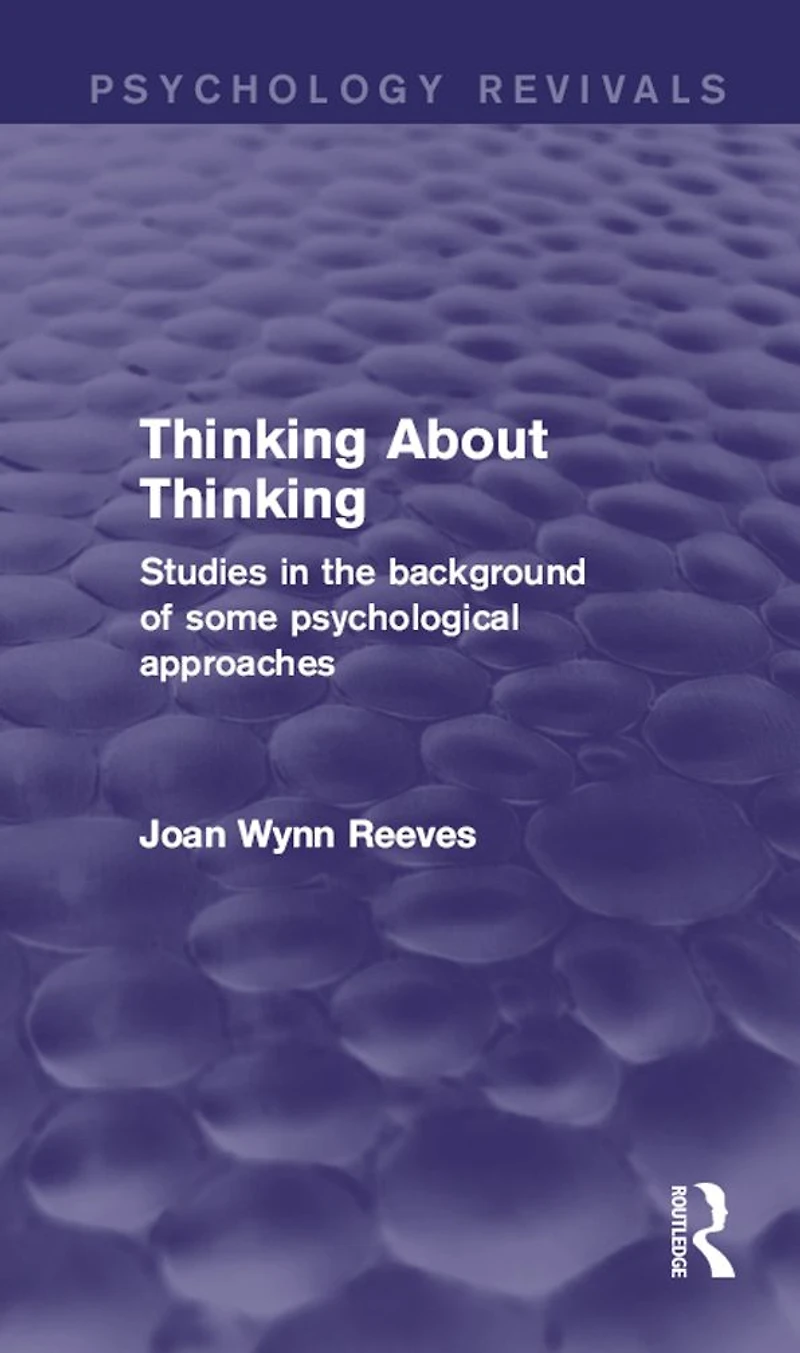 Thinking About Thinking: Studies in the Background of some Psychological Approaches