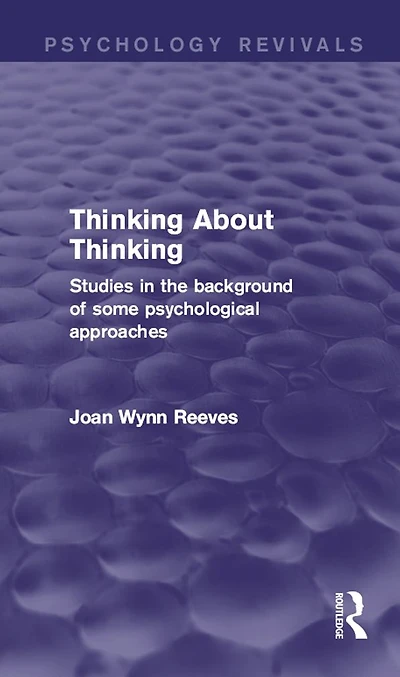 Thinking About Thinking: Studies in the Background of some Psychological Approaches