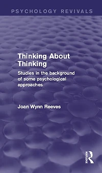Thinking About Thinking: Studies in the Background of some Psychological Approaches