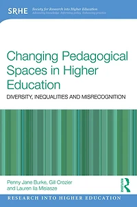 Changing Pedagogical Spaces Higher Education: Diversity, inequalities and misrecognition