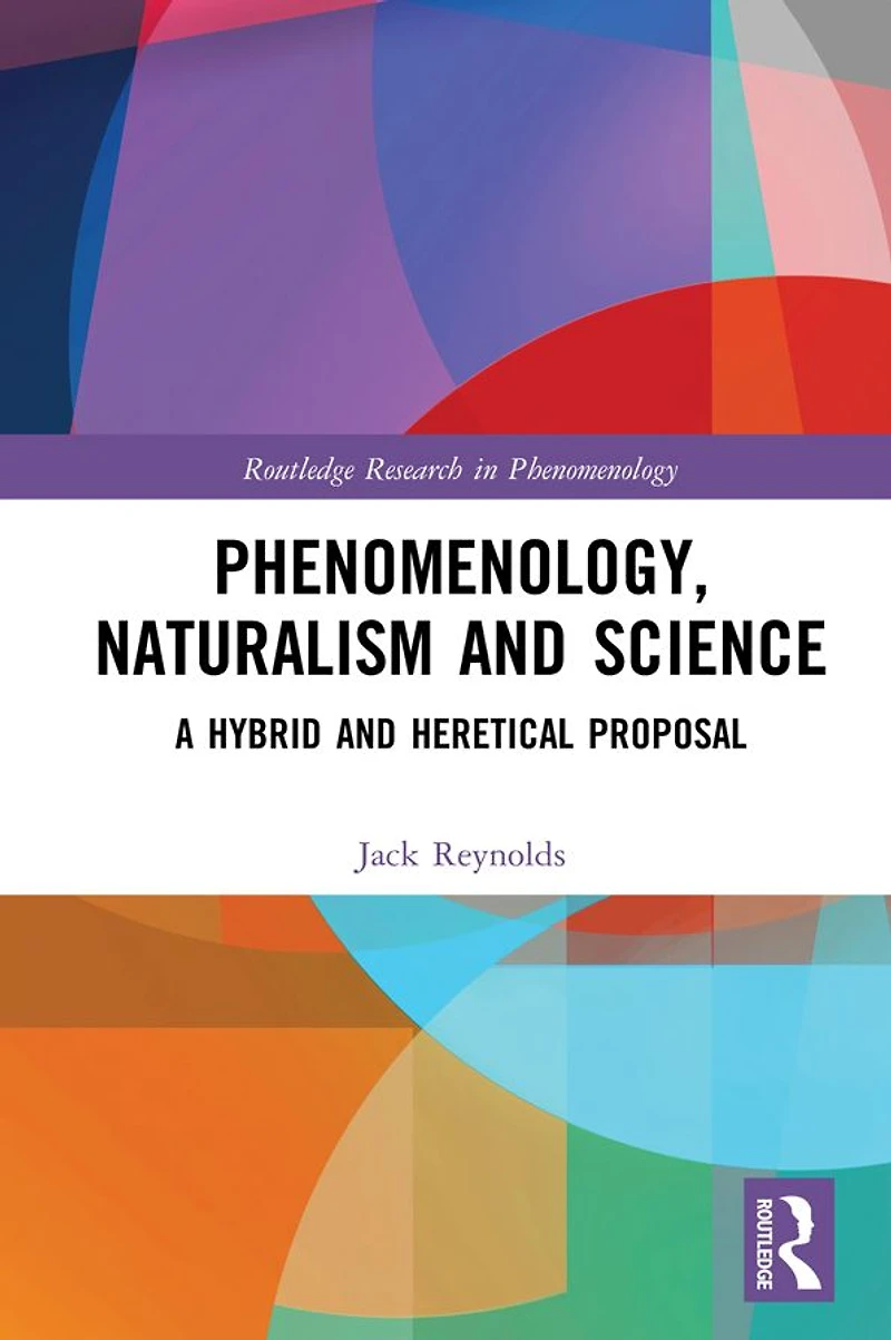 Phenomenology, Naturalism and Science: A Hybrid Heretical Proposal