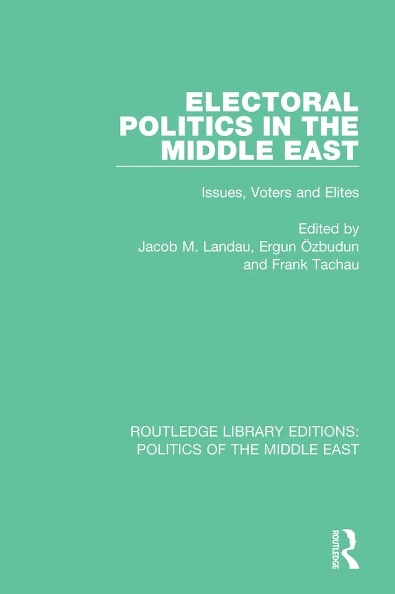 Electoral Politics the Middle East: Issues, Voters and Elites