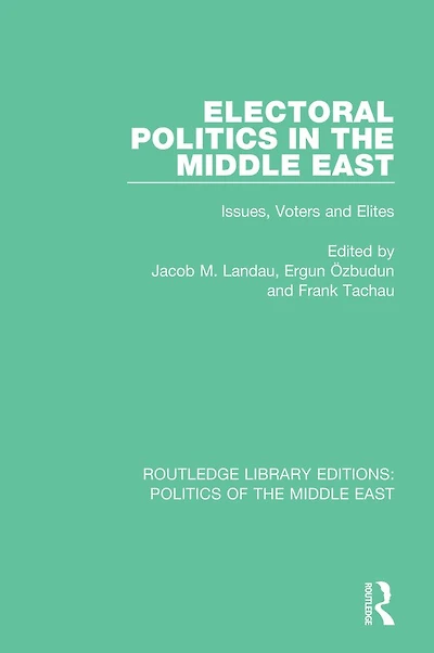 Electoral Politics the Middle East: Issues, Voters and Elites