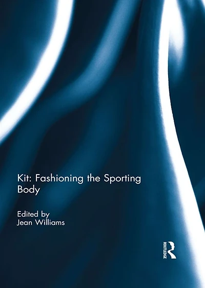 Kit: Fashioning the Sporting Body
