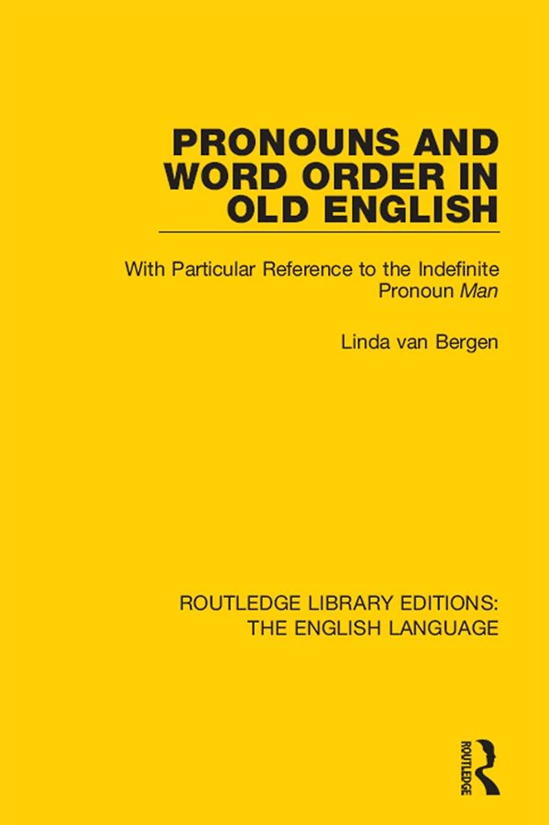 Pronouns and Word Order Old English: With Particular Reference to the Indefinite Pronoun Man