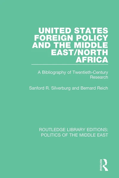 United States Foreign Policy and the Middle East/North Africa: A Bibliography of Twentieth-Century Research