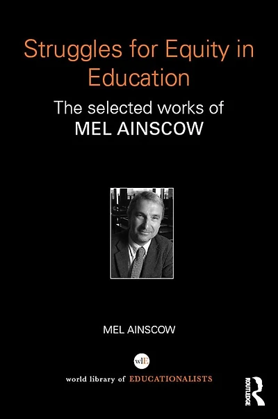 Struggles for Equity Education: The selected works of Mel Ainscow