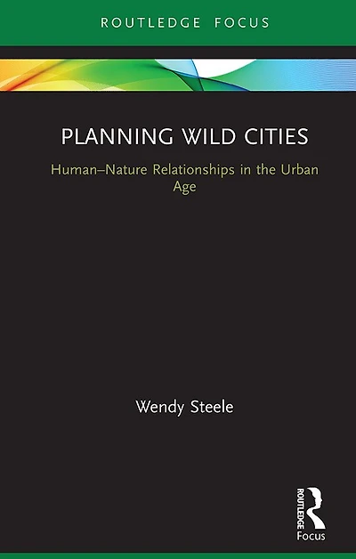 Planning Wild Cities: Human-Nature Relationships the Urban Age