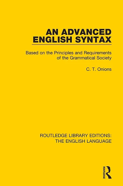 An Advanced English Syntax: Based on the Principles and Requirements of Grammatical Society