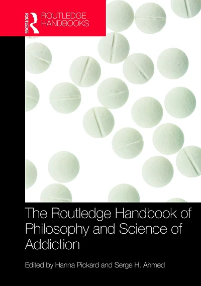 The Routledge Handbook of Philosophy and Science Addiction