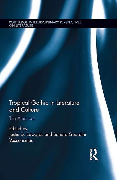 Tropical Gothic Literature and Culture: The Americas