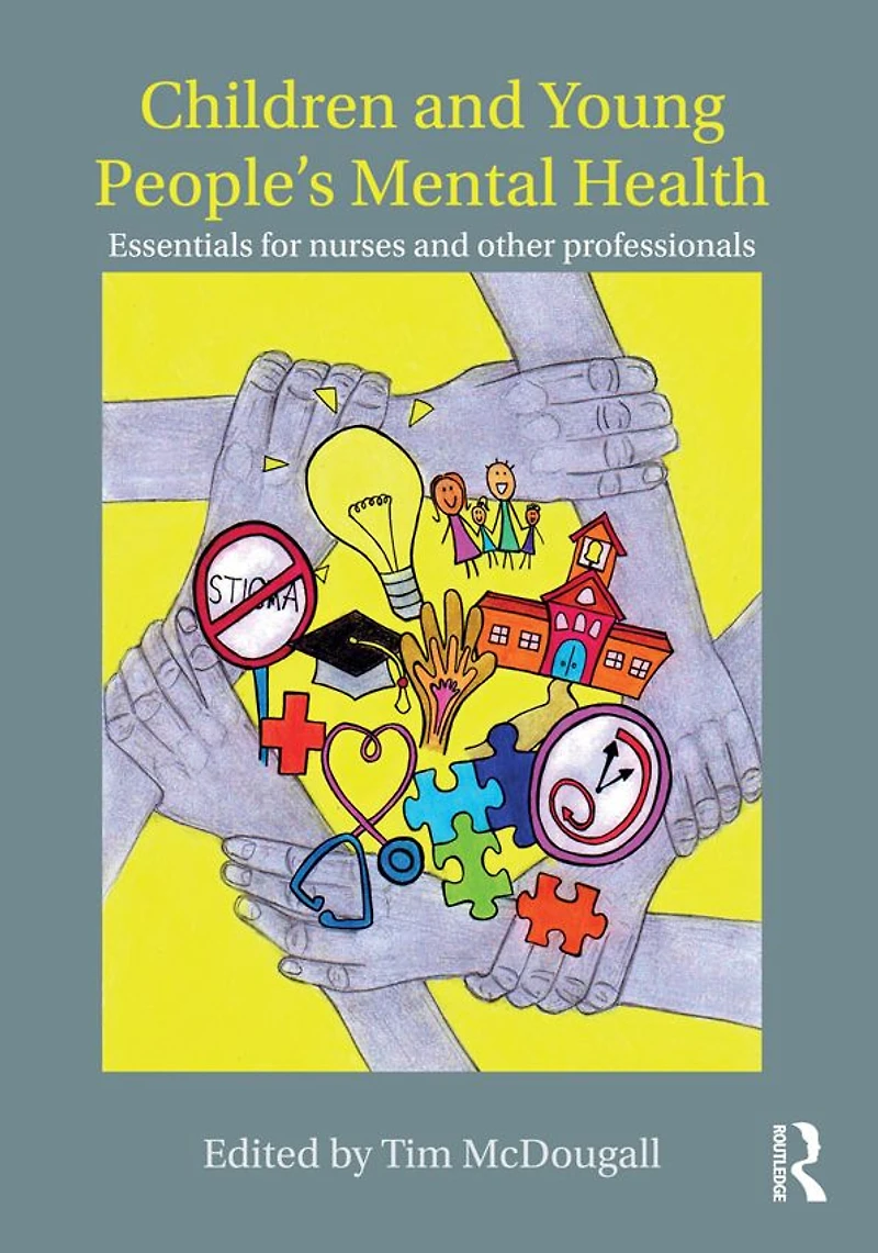 Children and Young People's Mental Health: Essentials for Nurses Other Professionals