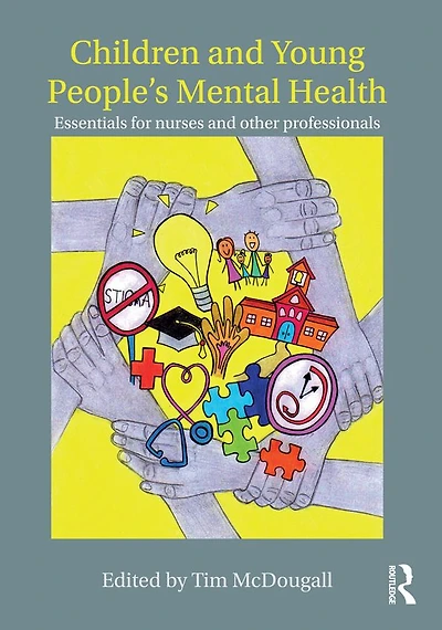 Children and Young People's Mental Health: Essentials for Nurses Other Professionals