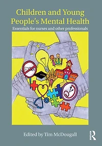 Children and Young People's Mental Health: Essentials for Nurses Other Professionals