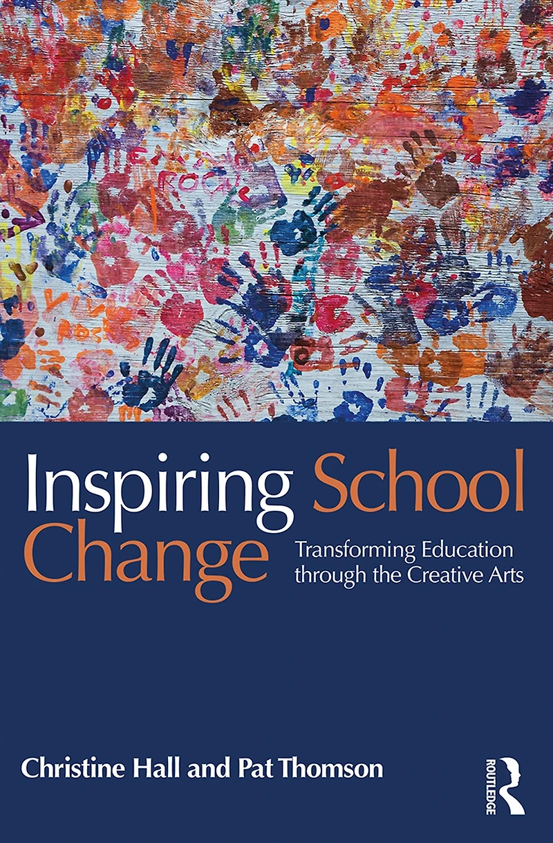 Inspiring School Change: Transforming Education through the Creative Arts