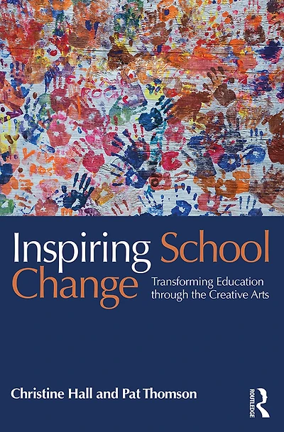 Inspiring School Change: Transforming Education through the Creative Arts