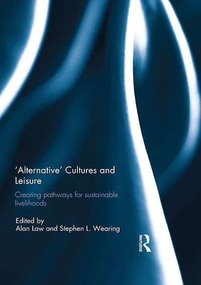 'Alternative' Cultures and Leisure: Creating Pathways for Sustainable Livelihoods