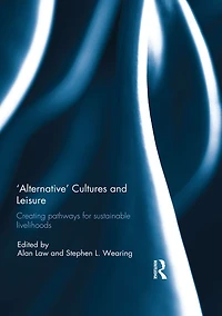 'Alternative' Cultures and Leisure: Creating Pathways for Sustainable Livelihoods