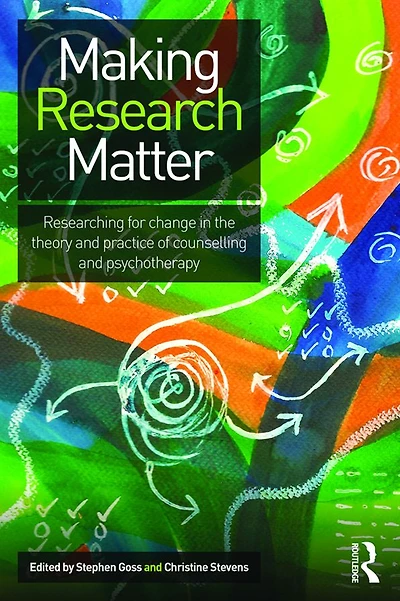 Making Research Matter: Researching for change the theory and practice of counselling psychotherapy