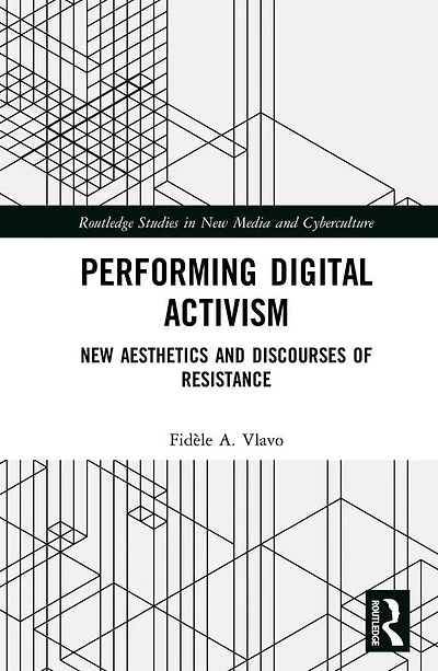 Performing Digital Activism: New Aesthetics and Discourses of Resistance