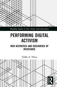 Performing Digital Activism: New Aesthetics and Discourses of Resistance