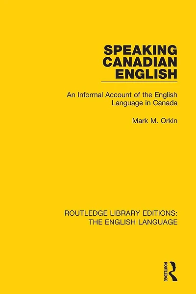Speaking Canadian English: An Informal Account of the English Language Canada