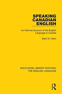 Speaking Canadian English: An Informal Account of the English Language Canada