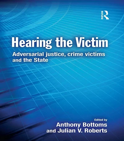 Hearing the Victim: Adversarial Justice, Crime Victims and State
