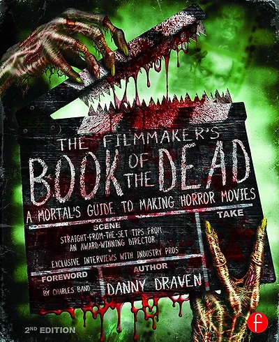 the Filmmaker's Book of Dead: A Mortal's Guide to Making Horror Movies