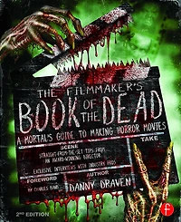 the Filmmaker's Book of Dead: A Mortal's Guide to Making Horror Movies