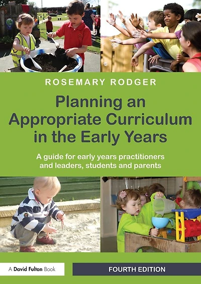 Planning an Appropriate Curriculum the early Years: A guide for years practitioners and leaders, students parents