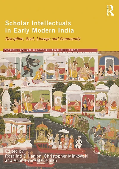 Scholar Intellectuals Early Modern India: Discipline, Sect, Lineage and Community