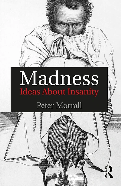 Madness: Ideas About Insanity