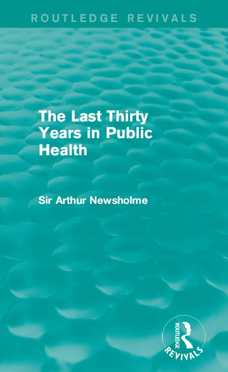 The Last Thirty Years Public Health (Routledge Revivals)