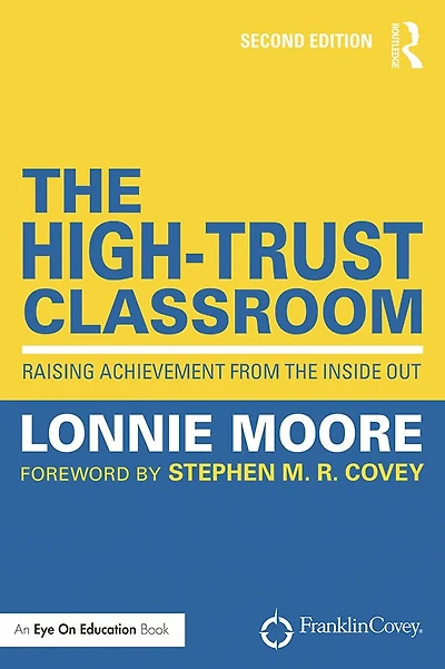 the High-Trust Classroom: Raising Achievement from Inside Out