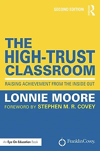 the High-Trust Classroom: Raising Achievement from Inside Out