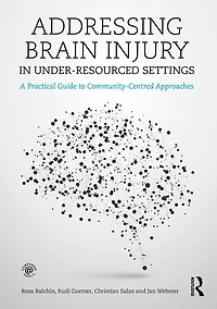 Addressing Brain Injury Under-Resourced Settings: A Practical Guide to Community-Centred Approaches