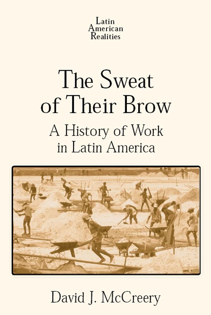 The Sweat of Their Brow: A History Work Latin America: America