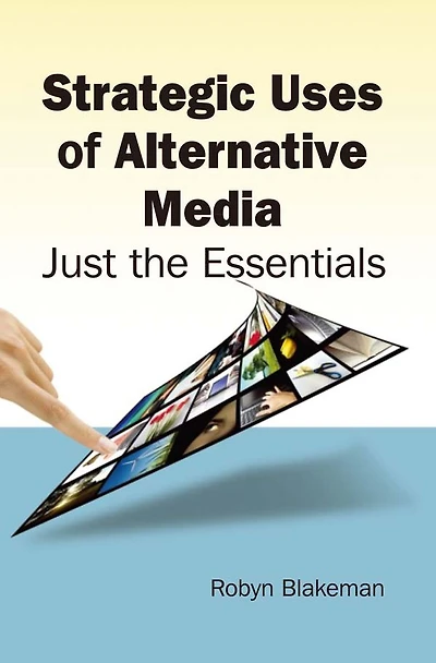 Strategic Uses of Alternative Media: Just the Essentials