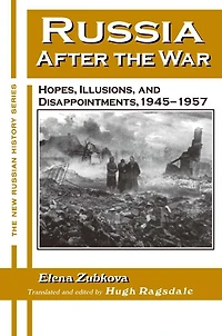 Russia After the War: Hopes, Illusions and Disappointments, 1945-1957
