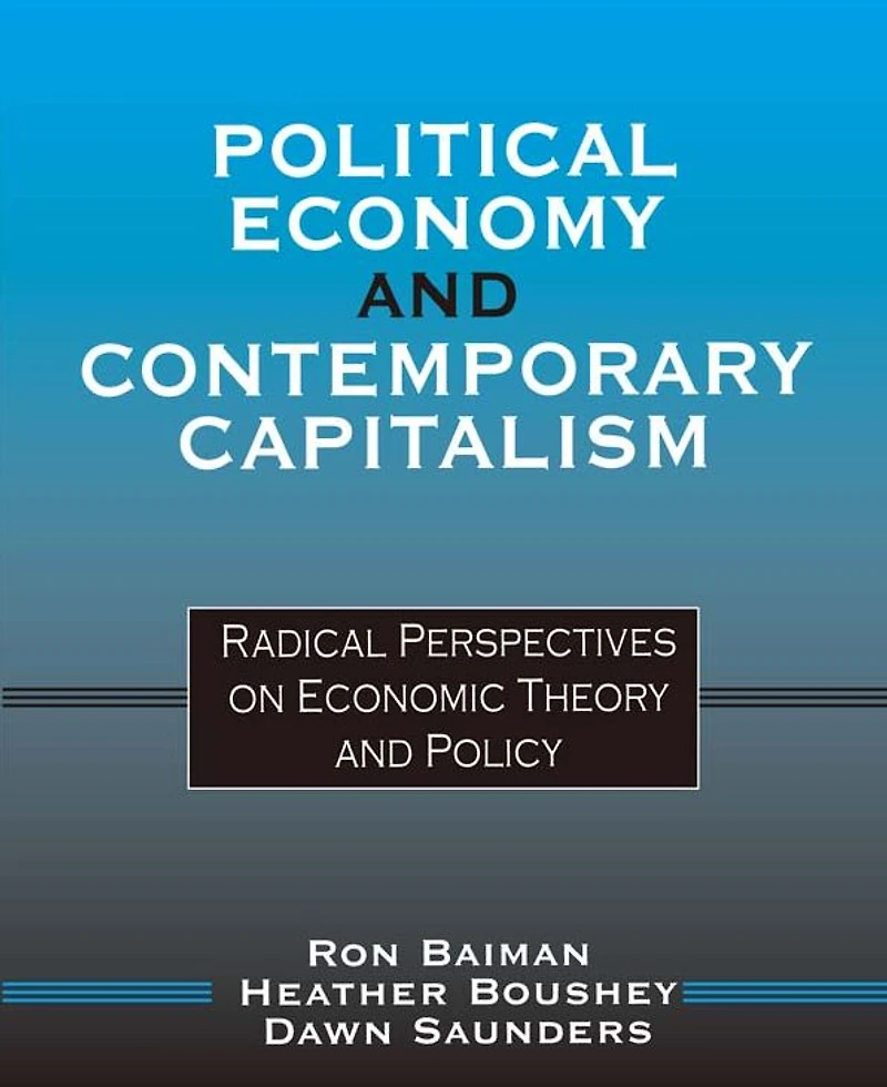 Political Economy and Contemporary Capitalism: Radical Perspectives on Economic Theory Policy