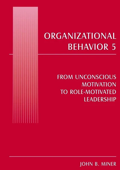 Organizational Behavior 5: From Unconscious Motivation to Role-motivated Leadership