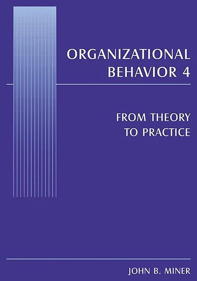 Organizational Behavior 4: From Theory to Practice