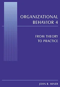Organizational Behavior 4: From Theory to Practice