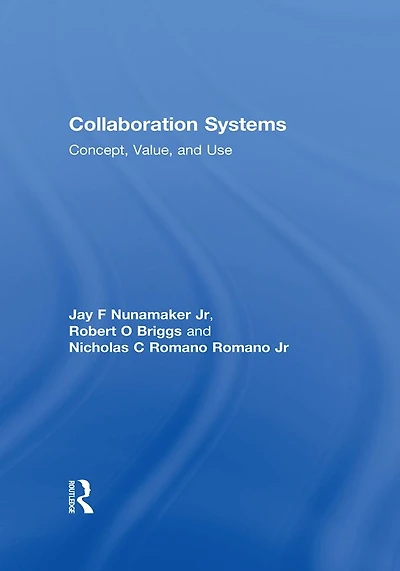 Collaboration Systems: Concept, Value, and Use