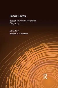Black Lives: Essays African American Biography