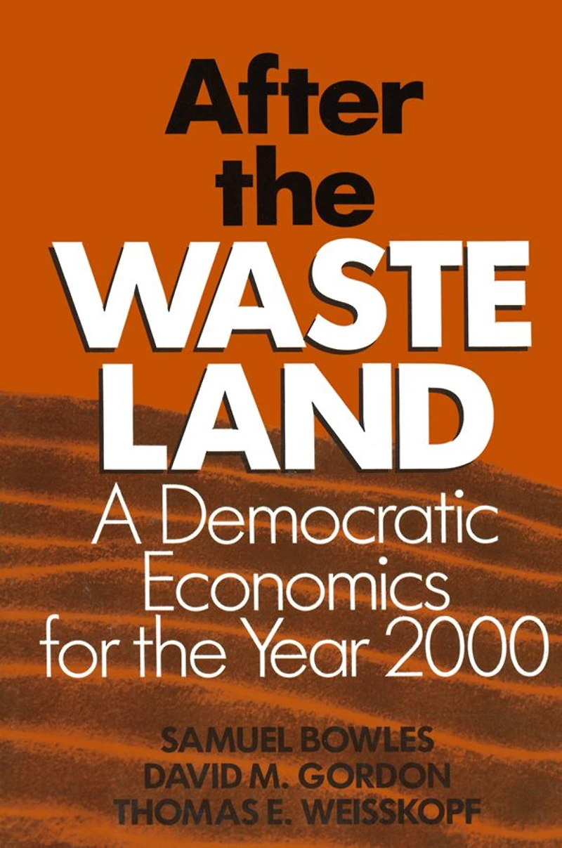 After the Waste Land: Democratic Economics for Year 2000