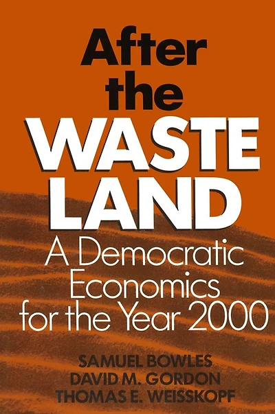 After the Waste Land: Democratic Economics for Year 2000
