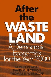 After the Waste Land: Democratic Economics for Year 2000