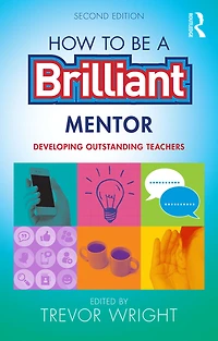 How to be a Brilliant Mentor: Developing Outstanding Teachers